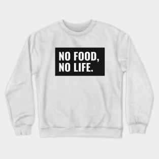 No Food No Life Foodie Lover Crewneck Sweatshirt